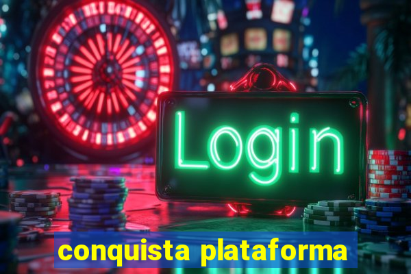 conquista plataforma